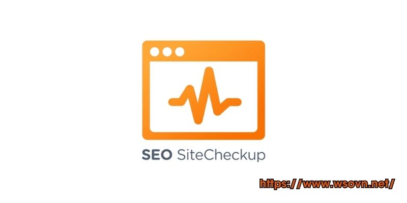 Công cụ SEO Site Checkup giúp tối ưu On-page hiệu quả 