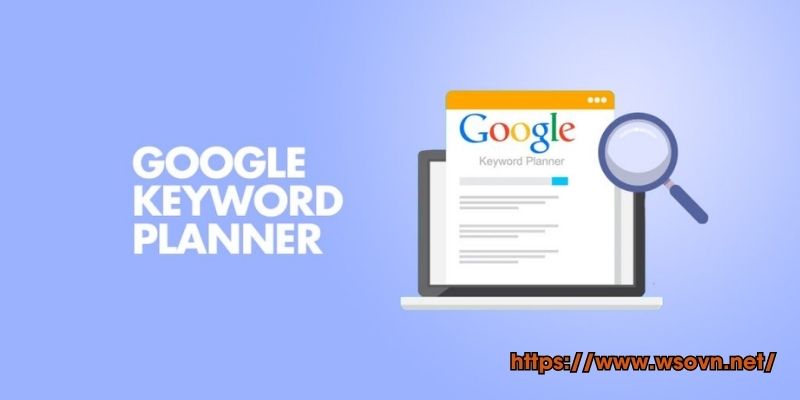 Công cụ SEO web Google Keyword Planner giúp nghiên cứu từ khóa 