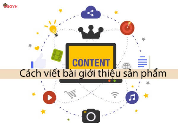 Làm sao để viết content giới thiệu sản phẩm thu hút?