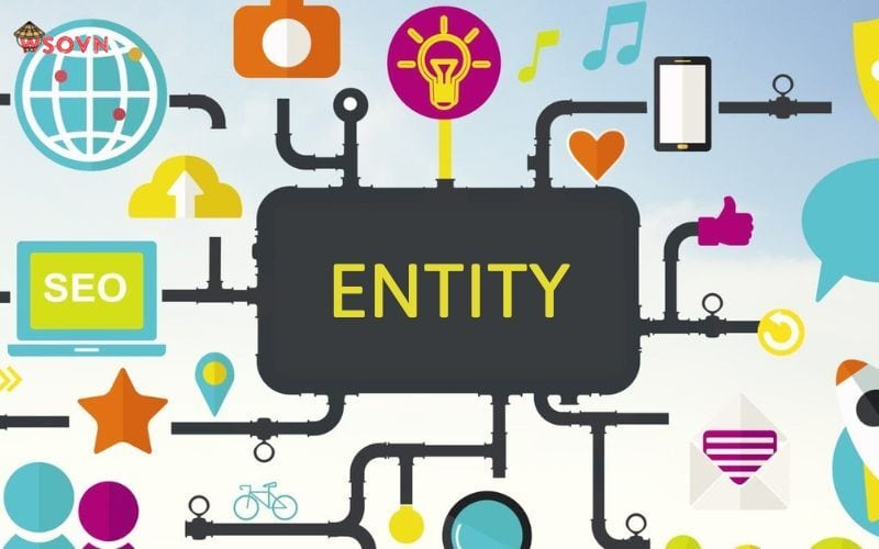 SEO entity là gì? Tầm quan trọng và 07 bước tối ưu hóa SEO entity hiệu quả