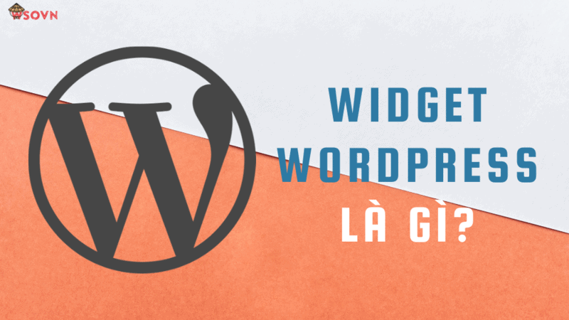 Widget WordPress là gì? Hướng dẫn chi tiết cách sử dụng Widget trong WordPress cho người mới bắt đầu